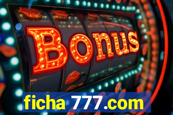 ficha 777.com